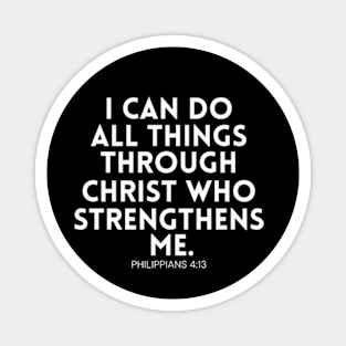 Philippians 4:13 /  I Can Do All Things Through Christ / Motivational Quote Bible Verse / Christian Art Gifts Magnet